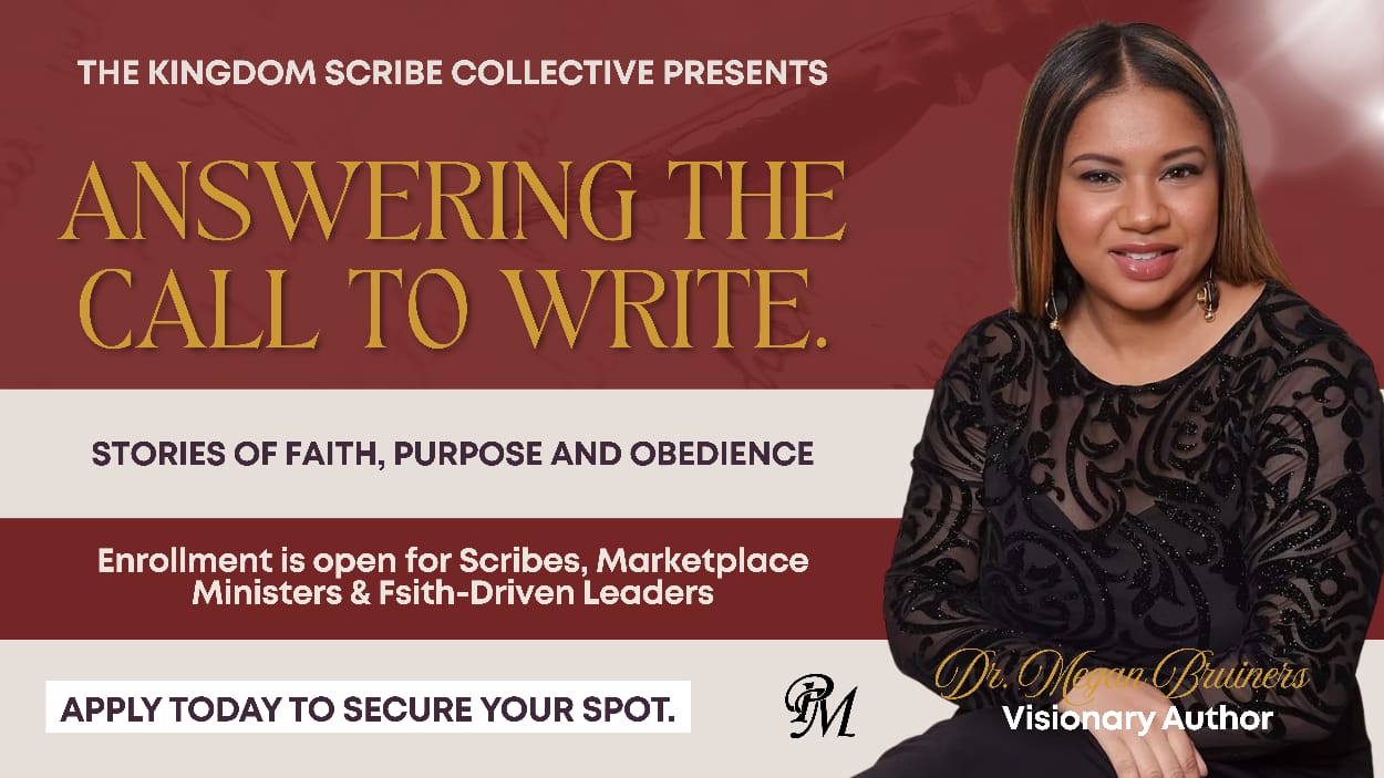 Answering the Call to Write — The Kingdom Scribe Collective, led by Dr. Megan Bruiners. Stories of Faith, Purpose and Obedience.